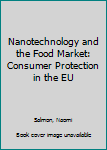 Nanotechnology and the Food Market: Consumer Protection in the Eu