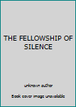 Hardcover THE FELLOWSHIP OF SILENCE Book