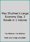 Hardcover Max Shulman's Large Economy Size, 3 Novels in 1 Volume Book