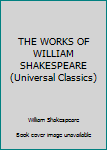 Unknown Binding THE WORKS OF WILLIAM SHAKESPEARE (Universal Classics) Book