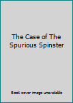 Hardcover The Case of The Spurious Spinster Book