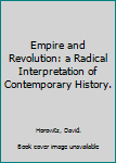 Mass Market Paperback Empire and Revolution: a Radical Interpretation of Contemporary History. Book