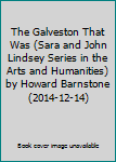 Paperback The Galveston That Was (Sara and John Lindsey Series in the Arts and Humanities) by Howard Barnstone (2014-12-14) Book