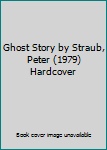 Hardcover Ghost Story by Straub, Peter (1979) Hardcover Book