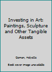 Hardcover Investing in Art: Paintings, Sculpture and Other Tangible Assets Book
