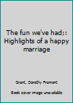 Hardcover The fun we've had;: Highlights of a happy marriage Book