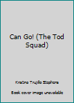 Unknown Binding Can Go! (The Tod Squad) Book