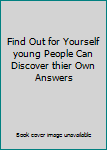 Unknown Binding Find Out for Yourself young People Can Discover thier Own Answers Book