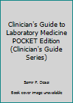 Paperback Clinician's Guide to Laboratory Medicine POCKET Edition (Clinician's Guide Series) Book