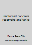 Unknown Binding Reinforced concrete reservoirs and tanks Book