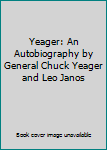 Hardcover Yeager: An Autobiography by General Chuck Yeager and Leo Janos Book