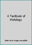 Hardcover A Textbook of Histology Book
