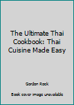 Paperback The Ultimate Thai Cookbook: Thai Cuisine Made Easy Book