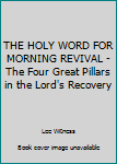 THE HOLY WORD FOR MORNING REVIVAL - The Four Great Pillars in the Lord's Recovery