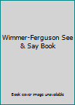 Board book Wimmer-Ferguson See & Say Book