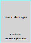 Hardcover rome in dark ages Book