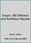 Hardcover Soups: 365 Delicious and Nutritious Recipes Book