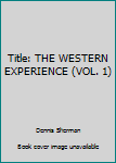 Paperback Title: THE WESTERN EXPERIENCE (VOL. 1) Book