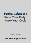Fertility Calendar : Know Your Body. Know Your Cycle