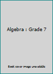 Hardcover Algebra : Grade 7 Book