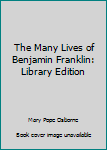 Library Binding The Many Lives of Benjamin Franklin: Library Edition Book