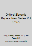 Hardcover Oxford Slavonic Papers New Series Vol 8 1975 Book