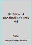 Hardcover 5th Edition A Handbook Of Greek Art Book