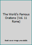 Unknown Binding The World's Famous Orations (Vol. 11 Rome) Book