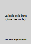 Paperback La belle et la bete (livre des mots) [French] Book