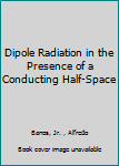 Hardcover Dipole Radiation in the Presence of a Conducting Half-Space Book