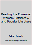 Paperback Reading the Romance: Women, Patriarchy, and Popular Literature Book