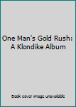 Hardcover One Man's Gold Rush: A Klondike Album Book