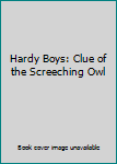 Hardy Boys: Clue of the Screeching Owl