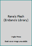 Hardcover Rene's Flesh (Eridano's Library) Book