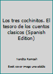 Paperback Los tres cochinitos. El tesoro de los cuentos clasicos (Spanish Edition) [Spanish] Book