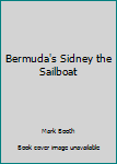 Hardcover Bermuda's Sidney the Sailboat Book