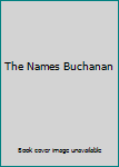 Unknown Binding The Names Buchanan Book