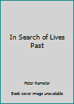 Hardcover In Search of Lives Past Book