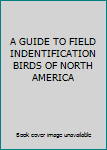 Hardcover A GUIDE TO FIELD INDENTIFICATION BIRDS OF NORTH AMERICA Book