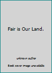 Unknown Binding Fair is Our Land. Book