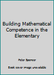 Hardcover Building Mathematical Competence in the Elementary Book