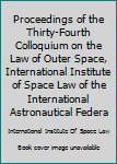 Hardcover Proceedings of the Thirty-Fourth Colloquium on the Law of Outer Space, International Institute of Space Law of the International Astronautical Federa Book
