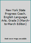 Unknown Binding New York State Progress Coach, English Language Arts, Grade 3 (March-to-March Edition) Book