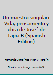 Paperback Un maestro singular: Vida, pensamiento y obra de Jose´ de Tapia B (Spanish Edition) [Spanish] Book