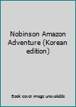 Paperback Nobinson Amazon Adventure (Korean edition) Book
