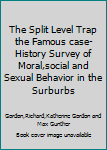 Paperback The Split Level Trap the Famous case-History Survey of Moral,social and Sexual Behavior in the Surburbs Book