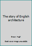The story of English architecture