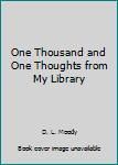 Hardcover One Thousand and One Thoughts from My Library Book