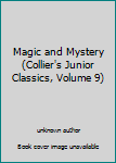Unknown Binding Magic and Mystery (Collier's Junior Classics, Volume 9) Book