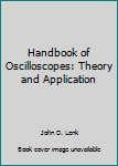 Hardcover Handbook of Oscilloscopes: Theory and Application Book